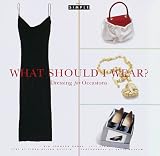 Gross, Kim J.: What Should I Wear? : Dressing for Occasions Gross, Kim J.: What Should I Wear? : Dressing for Occasions