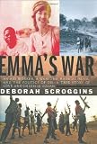 Scroggins, Deborah: Emma's War : An Aid Worker, a Warlod, Radical Islam, and the Politics of Oil--A True Story of Love and Death in Sudan Scroggins, Deborah: Emma's War : An Aid Worker, a Warlod, Radical Islam, and the Politics of Oil--A True Story of Love and Death in Sudan