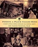 Woodtor, Dee Parmer: Finding a Place Called Home : A Guide to African-American Genealogy and Historical Identity