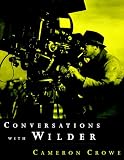 Crowe, Cameron: Conversations with Wilder