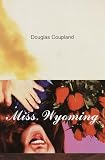 Coupland, Douglas: Miss Wyoming Coupland, Douglas: Miss Wyoming