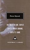 Highsmith, Patricia: The Talented Mr. Ripley, Ripley under Ground, Ripley's Game Highsmith, Patricia: The Talented Mr. Ripley, Ripley under Ground, Ripley's Game