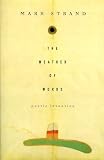 Strand, Mark: The Weather of Words : Poetic Invention Strand, Mark: The Weather of Words : Poetic Invention
