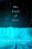 Baxter, Charles: The Feast of Love Baxter, Charles: The Feast of Love