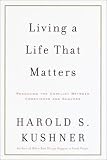 Kushner, Harold S.: Living a Life That Matters: Resolving the Conflict Between Conscience and Success