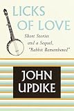 Updike, John: Licks of Love Updike, John: Licks of Love