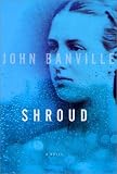 Banville, John: Shroud Banville, John: Shroud