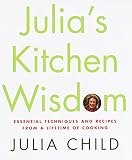 Child, Julia: Julia's Kitchen Wisdom: Essential Techniques and Recipes from a Lifetime of Cooking