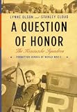Cloud, Stanley: A Question of Honor: The Kosciuszko Squadron Forgotten Heroes of World War II Cloud, Stanley: A Question of Honor: The Kosciuszko Squadron Forgotten Heroes of World War II