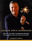 Pepin, Jacques: Jacques Pepin Celebrates