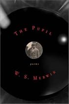The Pupil: Poems by W.S. Merwin