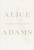 Adams, Alice: The Stories of Alice Adams