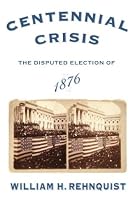 Centennial Crisis: The Disputed Election of&hellip;