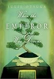 Otsuka, Julie: When the Emperor Was Divine : A Novel Otsuka, Julie: When the Emperor Was Divine : A Novel