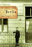 Pye, Michael: The Pieces from Berlin Pye, Michael: The Pieces from Berlin