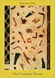 Olds, Sharon: The Unswept Room Olds, Sharon: The Unswept Room