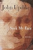 Updike, John: Seek My Face Updike, John: Seek My Face