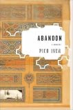 Iyer, Pico: Abandon : A Romance Iyer, Pico: Abandon : A Romance