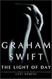 Swift, Graham: The Light of Day Swift, Graham: The Light of Day
