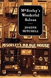 Mitchell, Joseph: McSorley's Wonderful Saloon Mitchell, Joseph: McSorley's Wonderful Saloon
