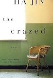 Jin, Ha: The Crazed : A Novel Jin, Ha: The Crazed : A Novel