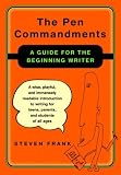 Frank, Steven: The Pen Commandments : A Guide for the Beginning Writer Frank, Steven: The Pen Commandments : A Guide for the Beginning Writer