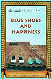 McCall Smith, Alexander: Blue Shoes And Happiness: The New Novel in the No. 1 Ladies' Detective Agency Series McCall Smith, Alexander: Blue Shoes And Happiness: The New Novel in the No. 1 Ladies' Detective Agency Series