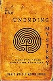 McCullough, David Willis: The Unending Mystery : A Journey Through Labyrinths and Mazes McCullough, David Willis: The Unending Mystery : A Journey Through Labyrinths and Mazes