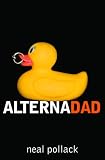 Pollack, Neal: Alternadad Pollack, Neal: Alternadad