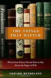 Mendelson, Edward: The Things That Matter: What Seven Classic Novels Have to Say About the Stages of Life Mendelson, Edward: The Things That Matter: What Seven Classic Novels Have to Say About the Stages of Life