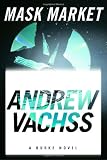 Vachss, Andrew H.: Mask Market: A Burke Novel