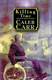 Carr, Caleb: Killing Time : A Novel of the Future Carr, Caleb: Killing Time : A Novel of the Future