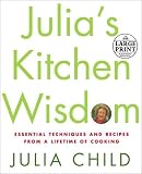 Child, Julia: Julia's Kitchen Wisdom : Essential Techniques and Recipes from a Lifetime in Cooking Child, Julia: Julia's Kitchen Wisdom : Essential Techniques and Recipes from a Lifetime in Cooking