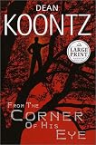 Koontz, Dean: From the Corner of His Eye Koontz, Dean: From the Corner of His Eye