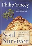 Yancey, Philip: Soul Survivor: How My Faith Survived the Church