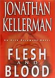 Kellerman, Jonathan: Flesh and Blood Kellerman, Jonathan: Flesh and Blood