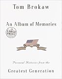Brokaw, Tom: An Album of Memories : Personal Histories from the Greatest Generation Brokaw, Tom: An Album of Memories : Personal Histories from the Greatest Generation