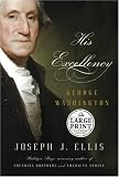 Ellis, Joseph J.: His Excellency: George Washington Ellis, Joseph J.: His Excellency: George Washington