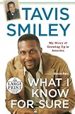 Smiley, Tavis: What I Know for Sure : My Story of Growing up in America Smiley, Tavis: What I Know for Sure : My Story of Growing up in America