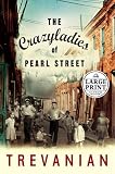 Trevanian: The Crazyladies Of Pearl Street Trevanian: The Crazyladies Of Pearl Street