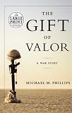 Phillips, Michael: The Gift Of Valor