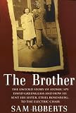 The Brother : The Untold Story of Atomic Spy David Greenglass and How He Sent His Sister, Ethel Rosenberg, to the Electric Chair (0375500138) by Roberts, Sam Roberts, Sam: The Brother : The Untold Story of Atomic Spy David Greenglass and How He Sent His Sister, Ethel Rosenberg, to the Electric Chair