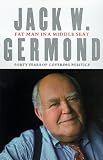 Germond, Jack W.: Fat Man in a Middle Seat : Forty Years of Covering Politics Germond, Jack W.: Fat Man in a Middle Seat : Forty Years of Covering Politics