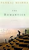 Mishra, Pankaj: The Romantics: A Novel Mishra, Pankaj: The Romantics: A Novel
