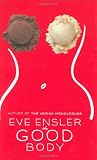 Ensler, Eve: The Good Body