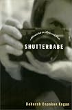 Kogan, Deborah Copaken: Shutterbabe: Adventures in Love and War