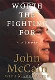 McCain, John: Worth the Fighting For