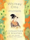 Otto, Whitney: A Collection of Beauties at the Height of Their Popularity Otto, Whitney: A Collection of Beauties at the Height of Their Popularity