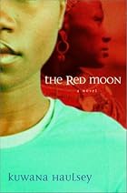 The Red Moon: A Novel by Kuwana Haulsey