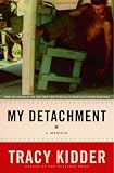 Kidder, Tracy: My Detachment: A Memoir Kidder, Tracy: My Detachment: A Memoir